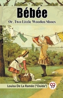 Bebee Or, Two Little Wooden Shoes 9361155970 Book Cover