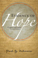 Evidence of Hope: Grace and Truth in Social Issues 149825022X Book Cover