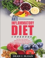 Anti-Inflammatory Diet Cookbook: The Best and Simplest Inflammation-Busting Recipes for Beginners to Heal Your Immune System and Lose Weight 1801136564 Book Cover