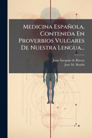 Medicina Española, Contenida En Proverbios Vulgares De Nuestra Lengua... (Spanish Edition) 1024543781 Book Cover