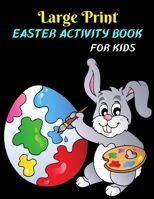 Large Print Easter Activity Book For Kids: Kids Activity Books For Easter B08YMGYNNM Book Cover