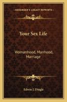 Your Sex Life: Womanhood, Manhood, Marriage 143256563X Book Cover