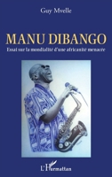 Manu Dibango. Essai sur la mondialité d'une africanité menacée (French Edition) 2343229600 Book Cover