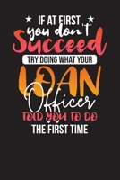 If At First You Don't Succeed Try Doing What Your Loan Officer Told You To Do The First Time: Loan Officers Daily Planner – Daily Work Diary 1692372874 Book Cover