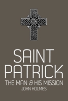 Saint Patrick : The Man and His Mission 1620202018 Book Cover