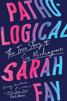 Pathological: The True Story of Six Misdiagnoses 0063068680 Book Cover