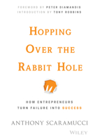 Hopping Over the Rabbit Hole: How Entrepreneurs Turn Failure Into Success 1119116333 Book Cover