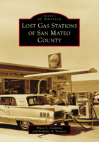 Lost Gas Stations of San Mateo County (Images of America) 1467161799 Book Cover