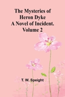The Mysteries of Heron Dyke: A Novel of Incident. Volume 2 9361478664 Book Cover