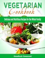 VEGETARIAN COOKING: Delicious and Nutritious Recipes for the Whole Family B0C6C16VHR Book Cover