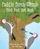 Paddle Perch Climb: Bird Feet are Neat 1584696141 Book Cover