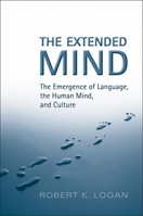 The Extended Mind: The Emergence of Language, the Human Mind, and Culture (Toronto Studies in Semiotics and Communication) 0802096433 Book Cover