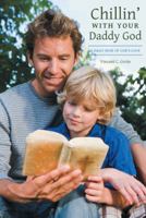 Chillin' with Your Daddy God: A Daily Dose of God's Love 1490809910 Book Cover