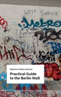 Practical Guide to the Berlin Wall B0BC6TG85M Book Cover