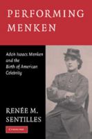 Performing Menken: Adah Isaacs Menken and the Birth of American Celebrity 0521527600 Book Cover