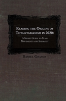 Reading The Origins of Totalitarianism in 2020: A Short Guide to Mass Movements and Ideology B08QW7WCQR Book Cover