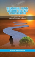 The Unshakable Journey: Overcoming Challenges to Transformation: A story Faith , Resilience,and Triumph over Adversity 9914374204 Book Cover
