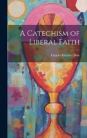 A Catechism of Liberal Faith 1021716928 Book Cover