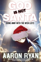 God is not Santa: Doing Away With The Wish Lists B0F35ZFQMH Book Cover