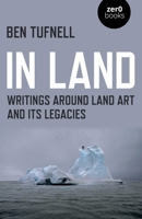 In Land: Writings Around Land Art and its Legacies 1789040507 Book Cover