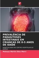 PREVALÊNCIA DE PARASITOSES INTESTINAIS EM CRIANÇAS DE 0-5 ANOS DE IDADE: HOSPITALIZADO NO CENTRO HOSPITALAR DO QUÉNIA 620414989X Book Cover