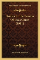 Studies in the Passion of Jesus Christ 0548719152 Book Cover