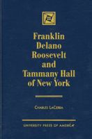 Franklin Delano Roosevelt and Tammany Hall of New York 0761808086 Book Cover