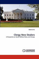 Clergy New Dealers: A Perspective on Social Welfare Policy and Change 3843368961 Book Cover