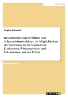 Restrukturierungsverfahren und Schutzschirmverfahren als Möglichkeiten der Sanierung im Krisenstadium. Funktionen, Wirkungsweise und Erkenntnisse aus 3346712826 Book Cover
