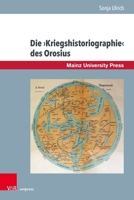 Die Kriegshistoriographie Des Orosius: Krieg ALS Argumentationsmotiv in Einem Spatantiken Christlichen Geschichtswerk (German Edition) 3847117068 Book Cover