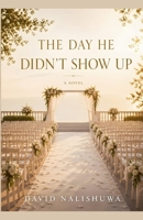 The Day He Didn't Show Up B0H1339Q64 Book Cover