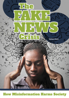 The Fake News Crisis: How Misinformation Harms Society 1678202401 Book Cover