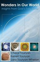 Wonders In Our World: Insights From God's Two Books 0983960232 Book Cover