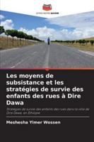 Les moyens de subsistance et les stratégies de survie des enfants des rues à Dire Dawa: Stratégies de survie des enfants des rues dans la ville de Dire Dawa, en Éthiopie (French Edition) 6208746000 Book Cover