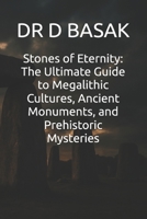 Stones of Eternity: The Ultimate Guide to Megalithic Cultures, Ancient Monuments, and Prehistoric Mysteries (The Complete World of Ancient Civilizations) B0FLDWHNVJ Book Cover