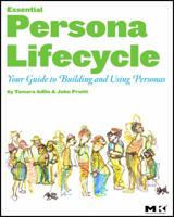 The Essential Persona Lifecycle: Your Guide to Building and Using Personas: Your Guide to Building and Using Personas 0123814189 Book Cover