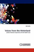 Voices from the Hinterland: Lesbian Women's Experience of Irish Health Care 384338875X Book Cover