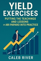 Yield Exercises: Putting the Teachings and Lessons of Ari Paparo into Practice B0FNJMS64M Book Cover