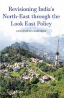 Revisioning India's North-East Through the Look East Policy 8193560922 Book Cover