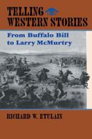 Telling Western Stories: From Buffalo Bill to Larry McMurtry (Calvin P. Horn Lectures in Western History and Culture) 0826321402 Book Cover