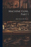 Machine Guns, Part 1 1021362611 Book Cover