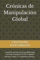 Crónicas de Manipulación Global: Traducido del francés: Grupo Bilderberg, Comisión Trilateral, CFR, CIA, Proyectos Secretos, Covid, 11-S, Salvando a Francia... (French Edition) B0F5WDZG4N Book Cover