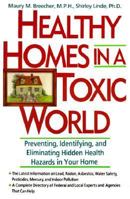 Healthy Homes in a Toxic World: Preventing, Identifying, and Eliminating Hidden Health Hazards in Your Home 0471540242 Book Cover