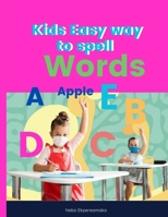 Kids Easy Way to Spell Words B0CJ2Y61P6 Book Cover