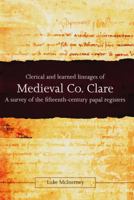 Clerical and learned lineages of Medieval Co. Clare: A survey of the fifteenth-century papal registers 1846823919 Book Cover