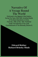 Narrative of a Voyage Round the World: Performed in Her Majesty's Ship Sulphur. During the Years 1836 - 1842: Including Details of the Naval Operations in China, from Dec. 1840 to Nov. 1841, Volume 2 9354505902 Book Cover