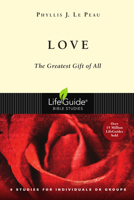 Love: The Greatest Gift of All : 9 Studies for Individuals or Groups (Life Guide Bible Studies) 0830830839 Book Cover