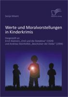 Werte Und Moralvorstellungen in Kinderkrimis: Dargestellt an Erich Kastners 'Emil Und Die Detektive' (1929) Und Andreas Steinhofels 'Beschutzer Der Diebe' (1994) 3842881517 Book Cover