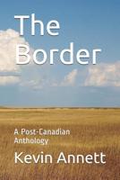 The Border: A Post-Canadian Anthology 1092763910 Book Cover
