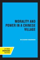 Morality and Power in a Chinese Village 0520059255 Book Cover